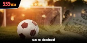 cách soi kèo bóng đá hiệu quả