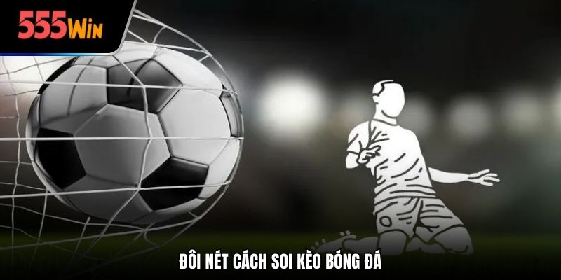 Đôi nét về thuật ngữ soi kèo bóng đá