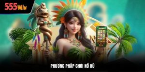 phương pháp chơi nổ hũ
